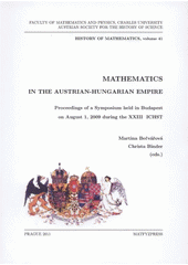 kniha Mathematics in the Austrian-Hungarian Empire proceedings of a symposium held in Budapest on August 1, 2009 during the XXIII ICHST, Matfyzpress 2011