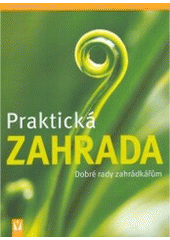 kniha Praktická zahrada dobré rady zahrádkářům, Vašut 2007