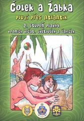 kniha Čolek a Žabka plují přes Atlantik 2. stupeň plavby vodních vlčat, světlušek a žabiček, Junák - svaz skautů a skautek ČR 2011