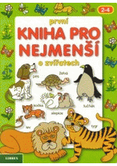 kniha První kniha pro nejmenší o zvířatech, Librex 2002