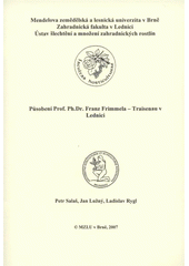 kniha Působení Prof. Ph.Dr. Franz Frimmela-Traisenau v Lednici, Mendelova zemědělská a lesnická univerzita 2007