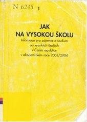 kniha Jak na vysokou školu vysoké školy v České republice : informace pro zájemce o studium na vysokých školách v ČR v akademickém roce 2003/2004, Fortuna 2002