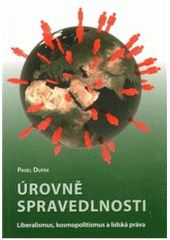 kniha Úrovně spravedlnosti liberalismus, kosmopolitismus a lidská práva, Masarykova univerzita, Mezinárodní politologický ústav 2010