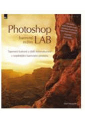 kniha Photoshop - barevný režim LAB tajemství kaňonů a další dobrodružství v nejsilnějším barevném prostoru, Zoner Press 2008