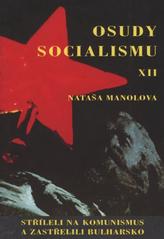 kniha Osudy socialismu. XII, - Stříleli na komunismus a zastřelili Bulharsko, Orego 2002