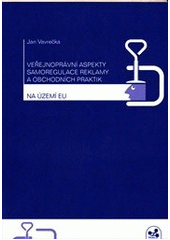 kniha Veřejnoprávní aspekty samoregulace reklamy a obchodních praktik na území EU, Troas 2011