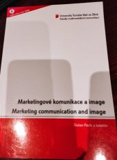 kniha Marketingové komunikace a image = Marketing communication and image, Univerzita Tomáše Bati, Fakulta multimediálních komunikací 2006