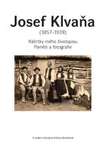 kniha Josef Klvaňa (1857-1919) - Náčrtky mého životopisu / Paměti a fotografie, Moravské zemské museum 2018