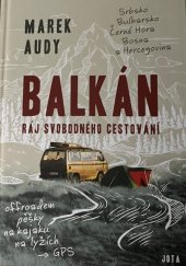 kniha Balkán - Ráj svobodného cestování Srbsko, Bulharsko, Černá Hora, Bosna a Hercegovina, Jota 2022