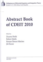 kniha Abstract book of CDEIT 2010 Colloquium on Differential Equations and Integration Theory : October 14-17, 2010, Křtiny, Czech Republic, Masarykova univerzita 2010