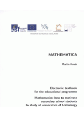 kniha Mathematica electronic textbook for the educational programme Mathematics: how to motivate secondary school students to study at universities of technology, Vysoké učení technické v Brně, Fakulta elektrotechniky a komunikačních technologií 2012