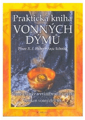 kniha Praktická kniha vonných dýmů [vonné tyčinky a vykuřovadla v praxi : lexikon vonných látek], Fontána 2005