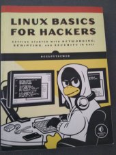 kniha Linux Basics For Hackers Getting started with networking, scripting, and security in Kali, No Starch Press 2019