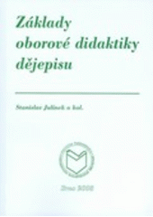 kniha Základy oborové didaktiky dějepisu, Masarykova univerzita 2004