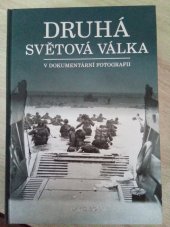 kniha Druhá světová válka v dokumentární fotografii , Rebo International 1999