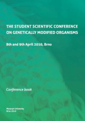 kniha The Student Scientific Conference on Genetically Modified Organisms 8th and 9th April 2010, Brno : conference book, Masaryk University 2010