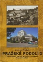 kniha Pražské Podolí 2 Podolskými ulicemi včerejška i dneška krok za krokem, Aukční agentura a Antikvariát Prošek 2015