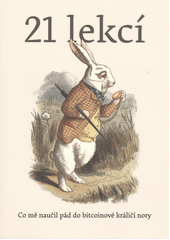 kniha 21 Lekcí  Co mě naučil pád do Bitcoinové králičí nory, Braiins Systems 2023