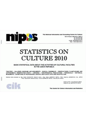 kniha Statistics on culture 2010 basic statistical data about the activities of cultural facilities in the Czech Republic : ... libraries, non-periodical publications, periodicals, ..., National Information and Consulting Centre for Culture 2011