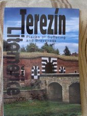 kniha Terezín, Litoměřice places of suffering and braveness, Published for the Terezín Memorial by V ráji 2003