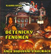 kniha Dětenický fenomén aneb hodování v krčmách Dětenická kuchařka, Vladimír Kučera 2011