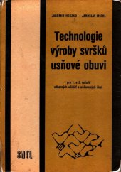 kniha Technologie výroby svršků usňové obuvi pro 1. a 2. ročník odborných učilišť a učňovských škol, SNTL 1971