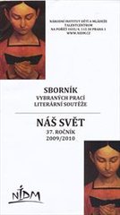 kniha Sborník vybraných prací literární soutěže Náš svět 37. ročník 2009/2010, Národní institut dětí a mládeže 