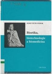 kniha Bioetika, biotechnologie a biomedicína, Triton 2005