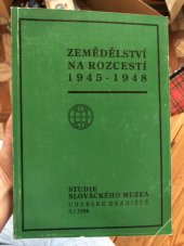 kniha Zemědělství na rozcestí 1945-1948 Studie Slováckeho muzea, Slovácké muzeum 1998