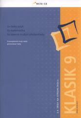 kniha Z 9. třídy na střední školu. Klasik 9 - verze 2010/2011 : 5 kompletních trojic testů, porovnávací testy, SCIO 2010