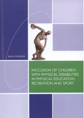 kniha Inclusion of children with physical disabilities in physical education, recreation and sport, Palacký University in Olomouc 2008