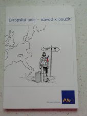 kniha Evropská unie - návod k použití vydáno Ministerstvem zahraničních věcí ČR v rámci komunikační strategie České republiky před vstupem do Evropské unie : [informační průvodce, Ministerstvo zahraničních věcí České republiky 2003