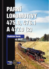 kniha Parní lokomotivy 475.0, 476.1 a 477.0 (2.), Corona 2009