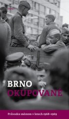 kniha Brno okupované Průvodce městem v letech 1968-1969, Host 2018
