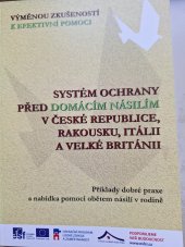 kniha Systém ochrany před domácím násilím v České republice, Rakousku, Itálii a Velké Británii  Příklady dobré praxe a nabídka pomoci obětem násilí v rodině , Centrum sociálních služeb Praha 2014