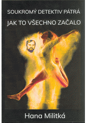 kniha Soukromý detektiv pátrá 1. - Jak to všechno začalo, E-knihy jedou 2021