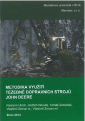 kniha Metodika využití těžebně dopravních strojů John Deere, Mendelova univerzita v Brně 2014