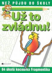 kniha Už to zvládnu! 64 úkolů kocourka Fragmentíka, Fragment 2008