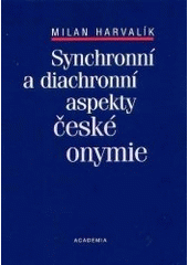 kniha Synchronní a diachronní aspekty české onymie, Academia 2004