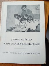 kniha Jednotná škola vede mládež k socialismu Materiál pro besedy občanů o škole, Státní nakladatelství učebnic 1950