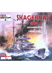 kniha Zlověstné oceány 6. - Skagerrak 1916 : Hochseeflotte vs. Grand Fleet , CeskyCestovatel.cz 2017