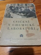 kniha Cvičení v chemické laboratoři všeobecné prac. způsoby, výpočty, preparace, základy kvalitativního a kvantitativního rozboru : [učeb. text pro vyš. chem. a chem. školy], SPN 1952