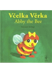 kniha Včelka Věrka = Abby the bee : dvojjazyčný text, Nezbedná žirafa 2010