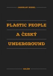 kniha Plastic People a český underground, Galén 2017