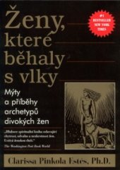 kniha Ženy, které běhaly s vlky mýty a příběhy : archetypy divokých žen 2018