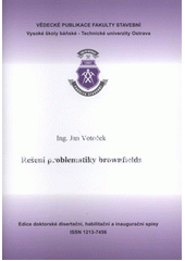 kniha Řešení problematiky brownfields autoreferát disertační práce, Vysoká škola báňská - Technická univerzita Ostrava 2011
