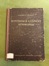 kniha Konstrukce a výpočet automobilu Určeno posluchačům všech techn. škol směru strojního ... inženýrům a technikům prac. v konstrukci nebo výzkumu automobilů, SNTL 1954