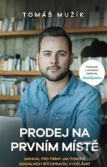 kniha Prodej na prvním místě Manuál pro firmy jak pomocí sociálních sítí opravdu vydělat, s.n. 2019