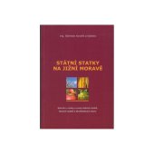 kniha Státní statky na jižní Moravě Sborník o vzniku a vývoji státních statků, školních statků a šlechtitelských stanic, Kovařík 2008