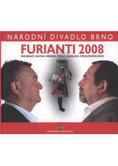 kniha Furianti 2008 inscenace Davida Drábka (1970) podle Ladislava Stroupežnického (1850-1892) : [premiéra 30. května 2008 v Mahenově divadle, Národní divadlo 2008